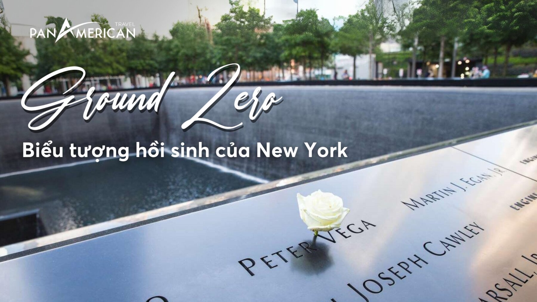 Thăm quan Ground Zero - Biểu tượng hồi sinh từ những đau thương của New York