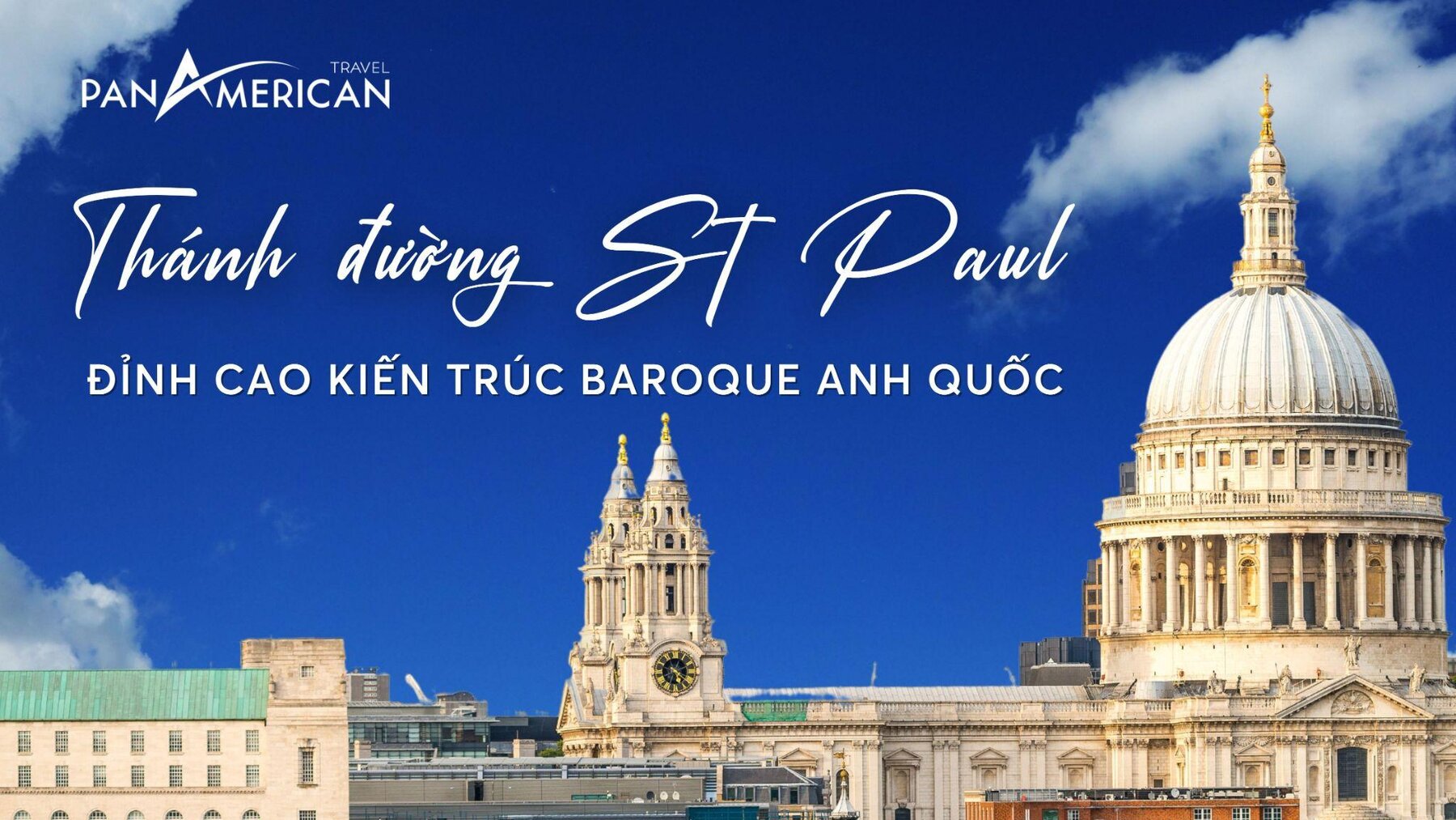 Thánh đường St Paul - Chiêm ngưỡng nghệ thuật kiến trúc Baroque tinh tế 