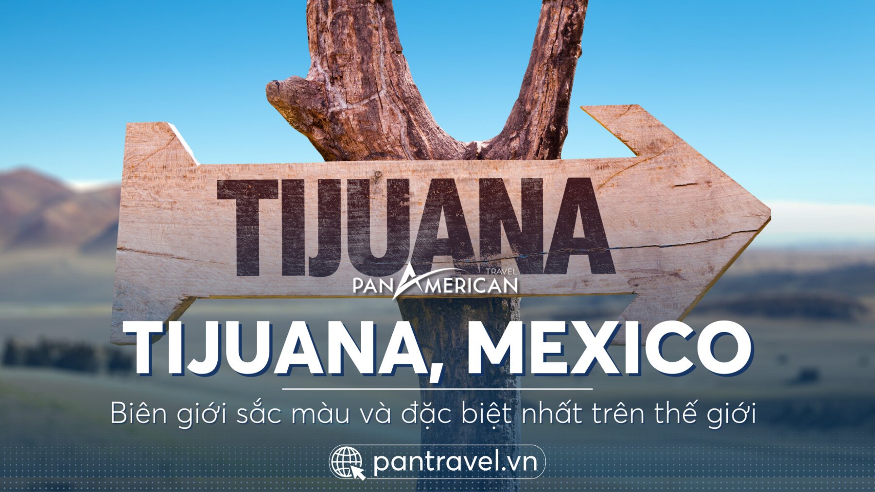 Tijuana - Biên giới sắc màu ấn tượng nhất thế giới