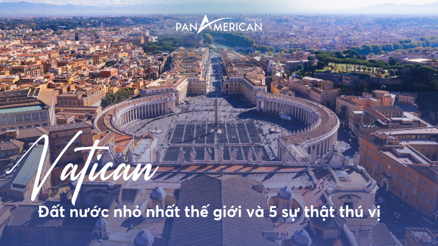 Vatican - đất nước nhỏ nhất thế giới và 5 sự thật thú vị