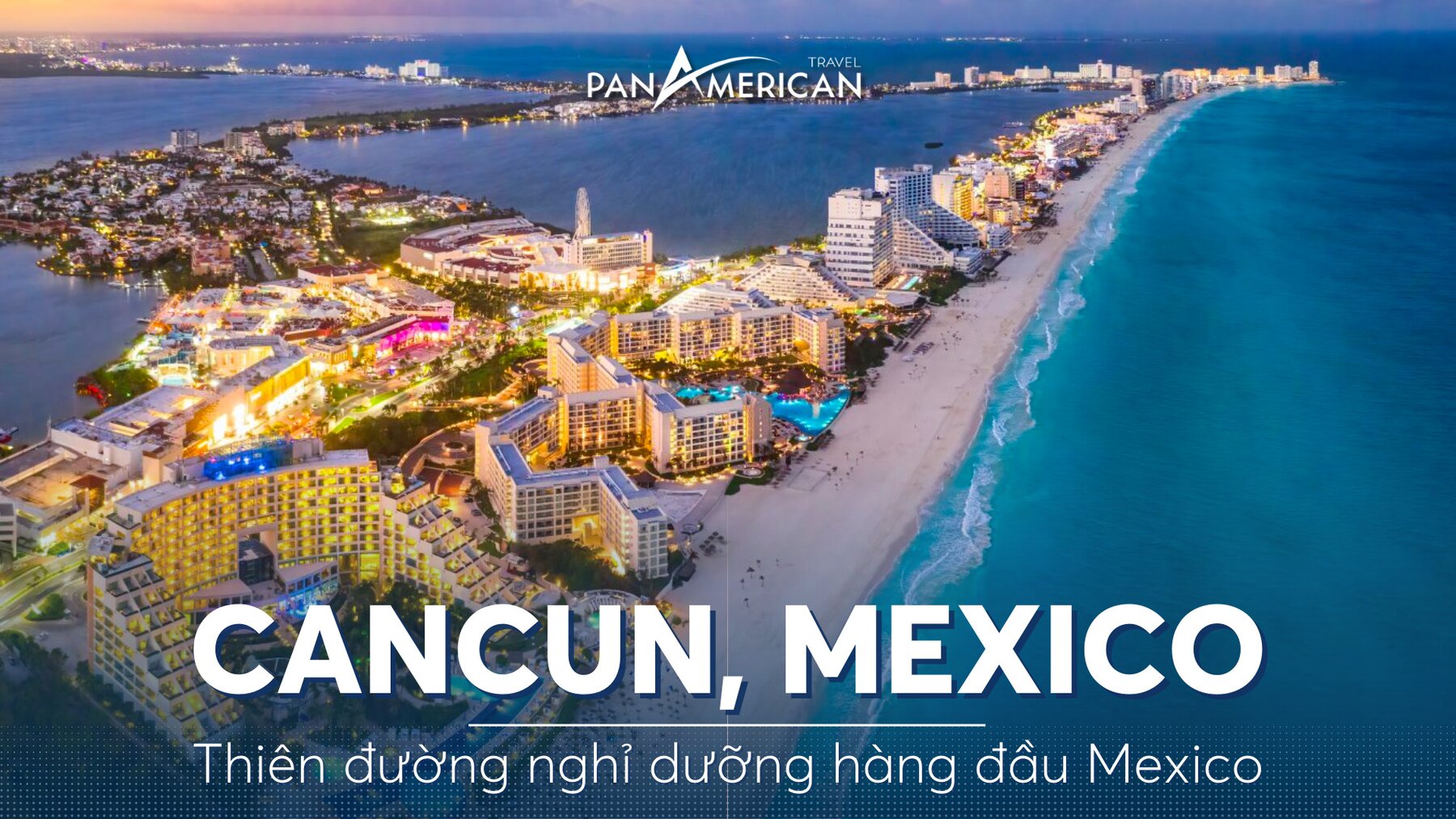 Cancun - Thiên đường nghỉ dưỡng hàng đầu Mexico 