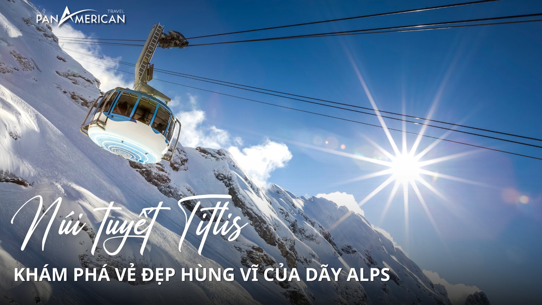 Khám phá núi tuyết Titlis - Vẻ đẹp hùng vĩ của dãy Alps