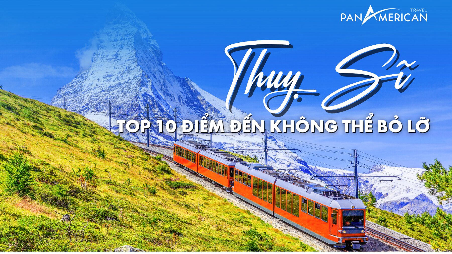 Top 10 địa điểm du lịch Thuỵ Sĩ nhất định bạn phải ghé thăm