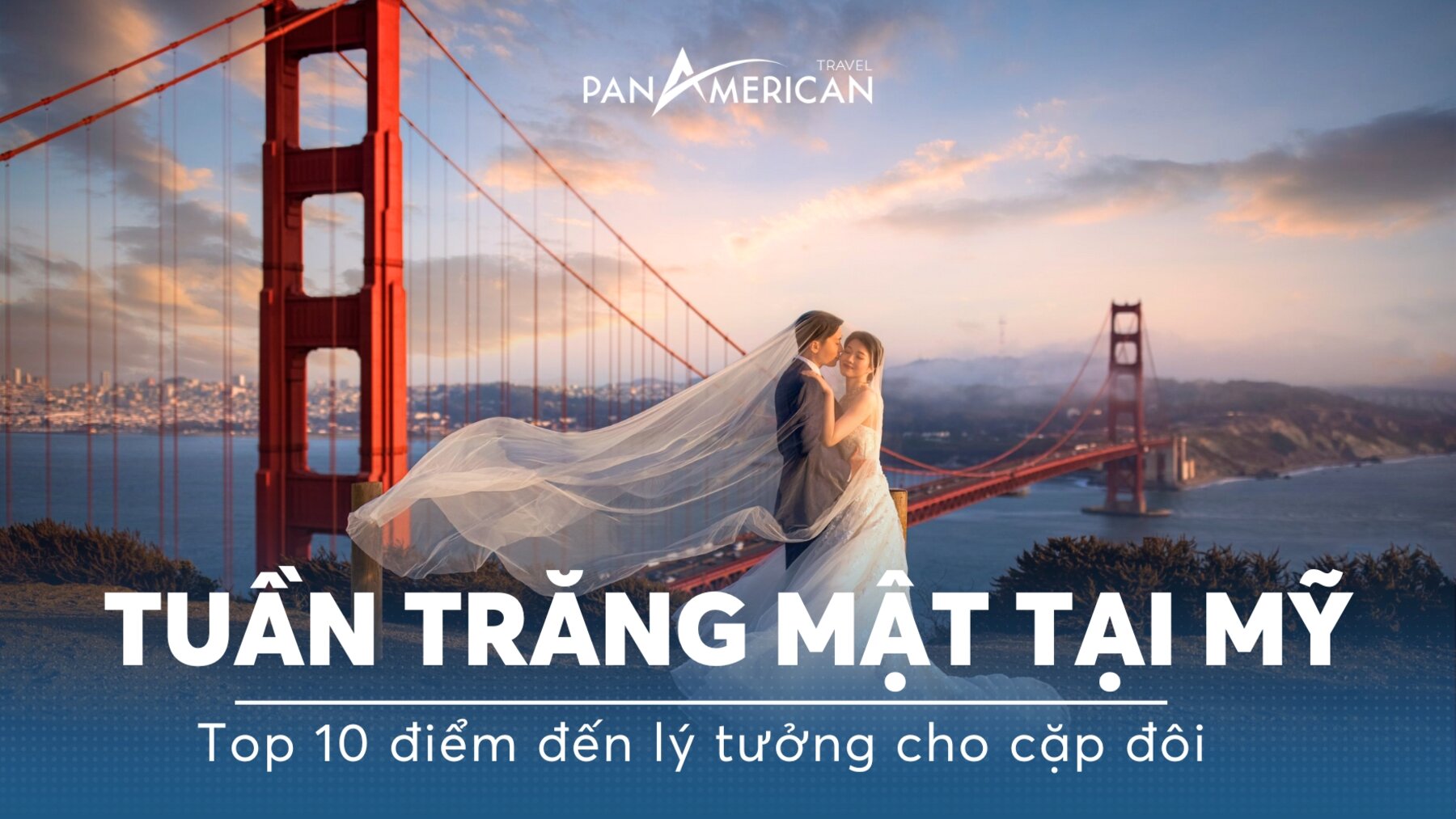 Top 10 điểm đến lý tưởng cho cặp đôi đi honeymoon tại Mỹ 