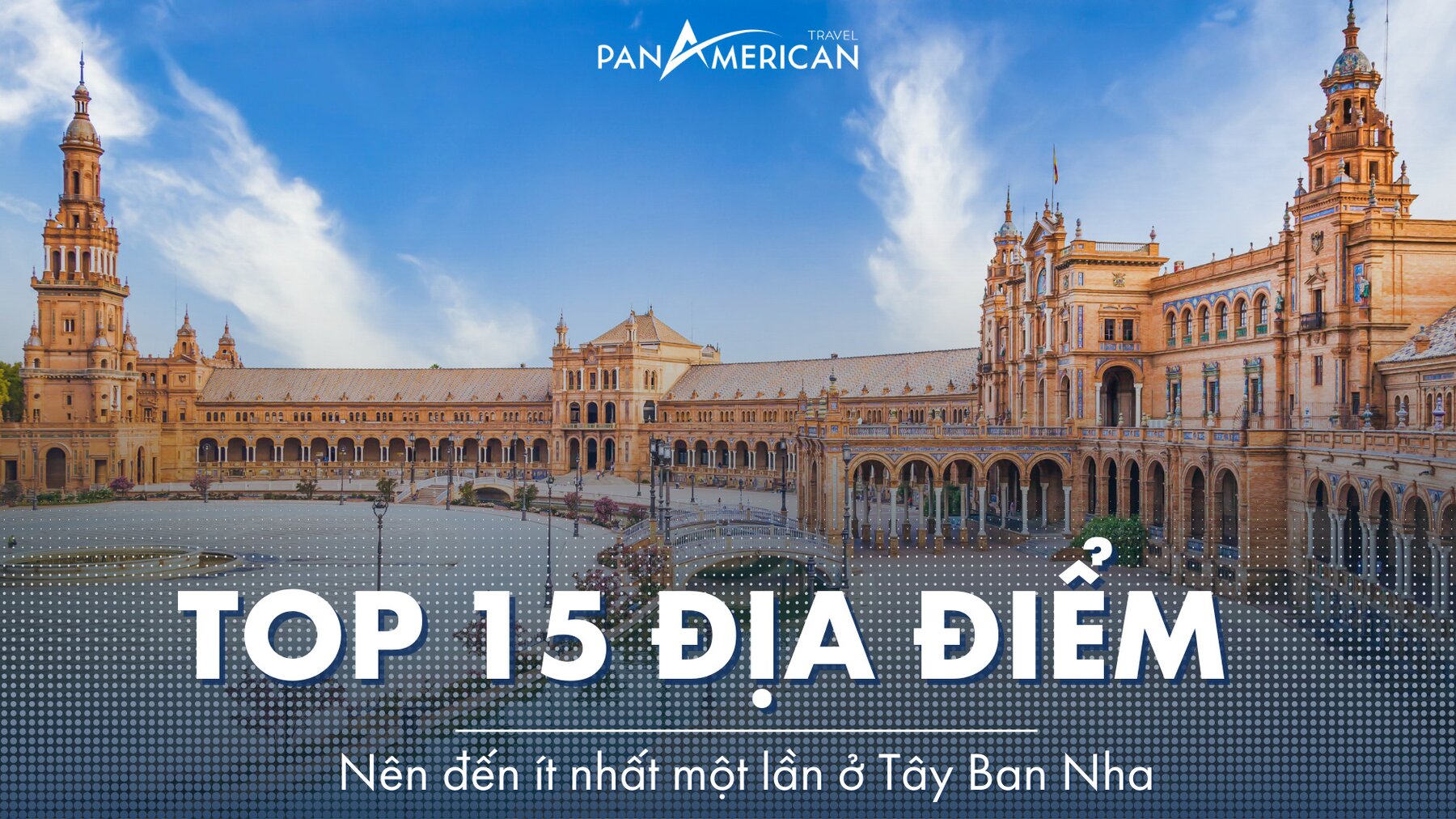 Top 15 địa điểm du lịch đẹp nhất tại Tây Ban Nha