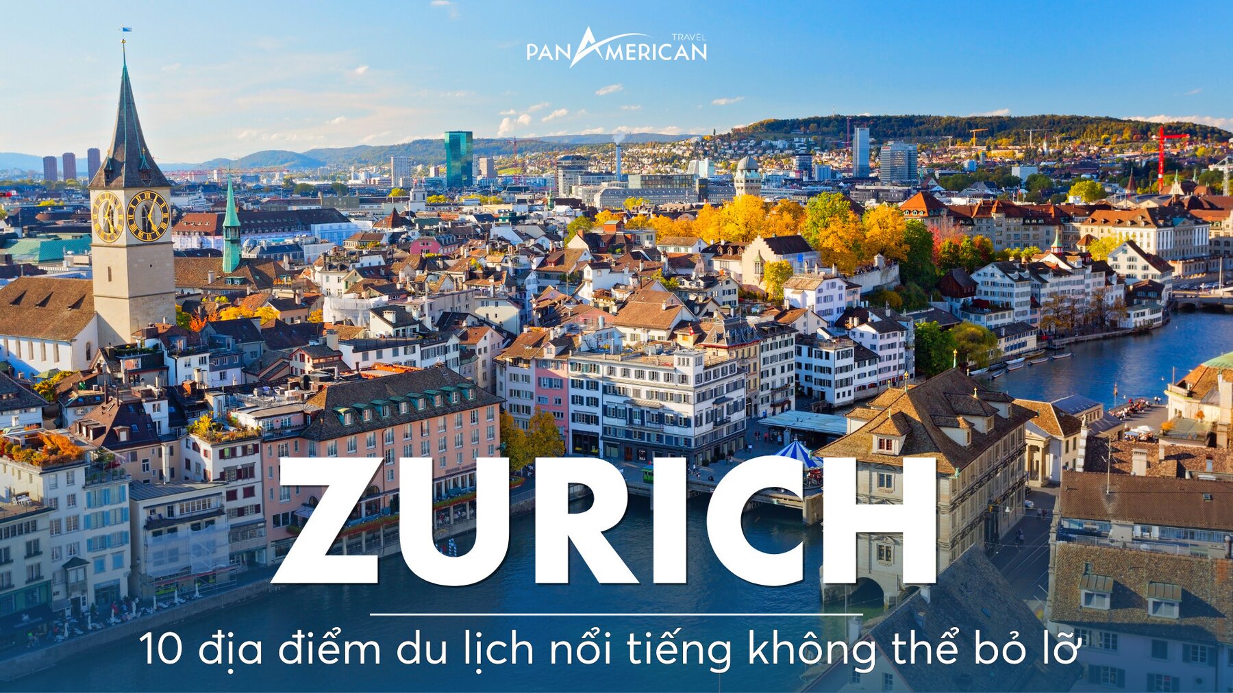 Top 10 địa điểm không thể bỏ lỡ khi du lịch Zurich