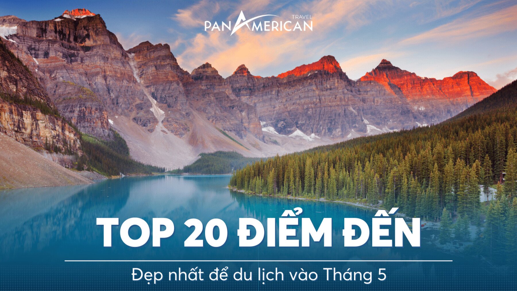 Top 20 địa điểm đẹp nhất thế giới để du lịch tháng 5