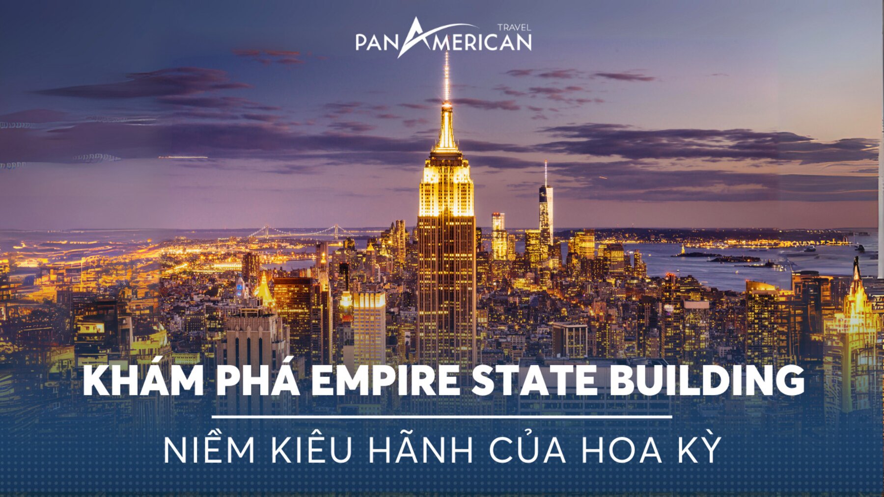 Khám phá tòa nhà Empire State Building - niềm kiêu hãnh của Hoa Kỳ  