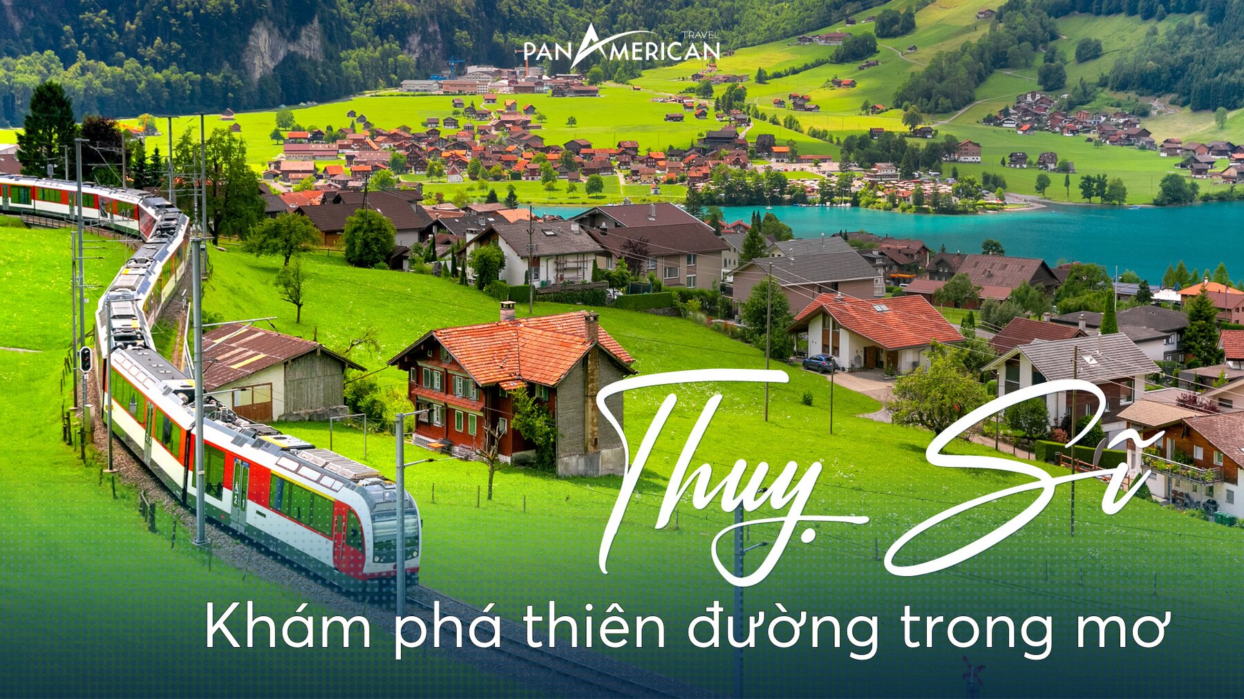 10 cảnh đẹp Thụy Sĩ không thể bỏ qua: Khám phá thiên đường trong mơ