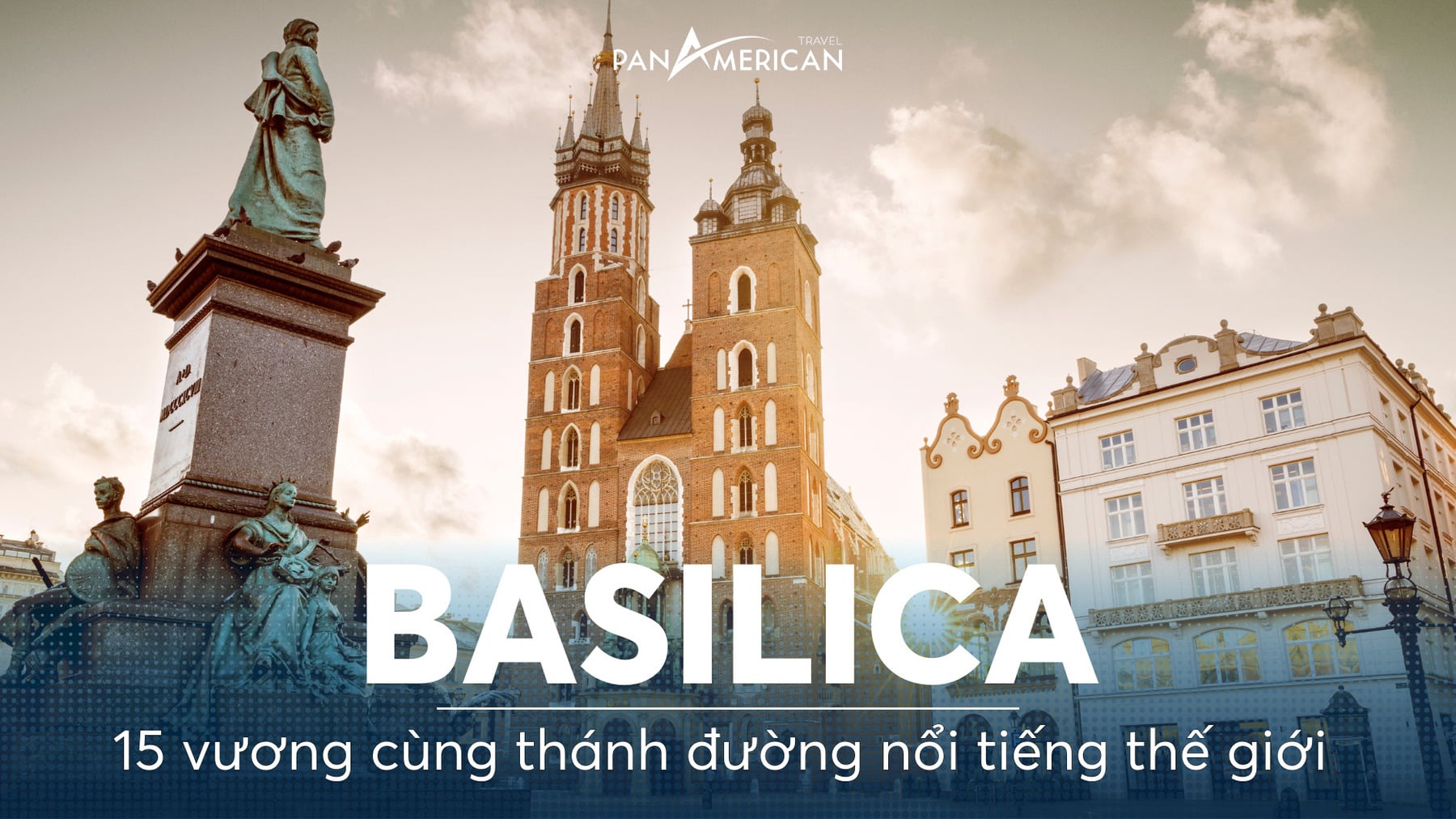 Basilica là gì? 15 vương cung thánh đường nổi tiếng trên thế giới