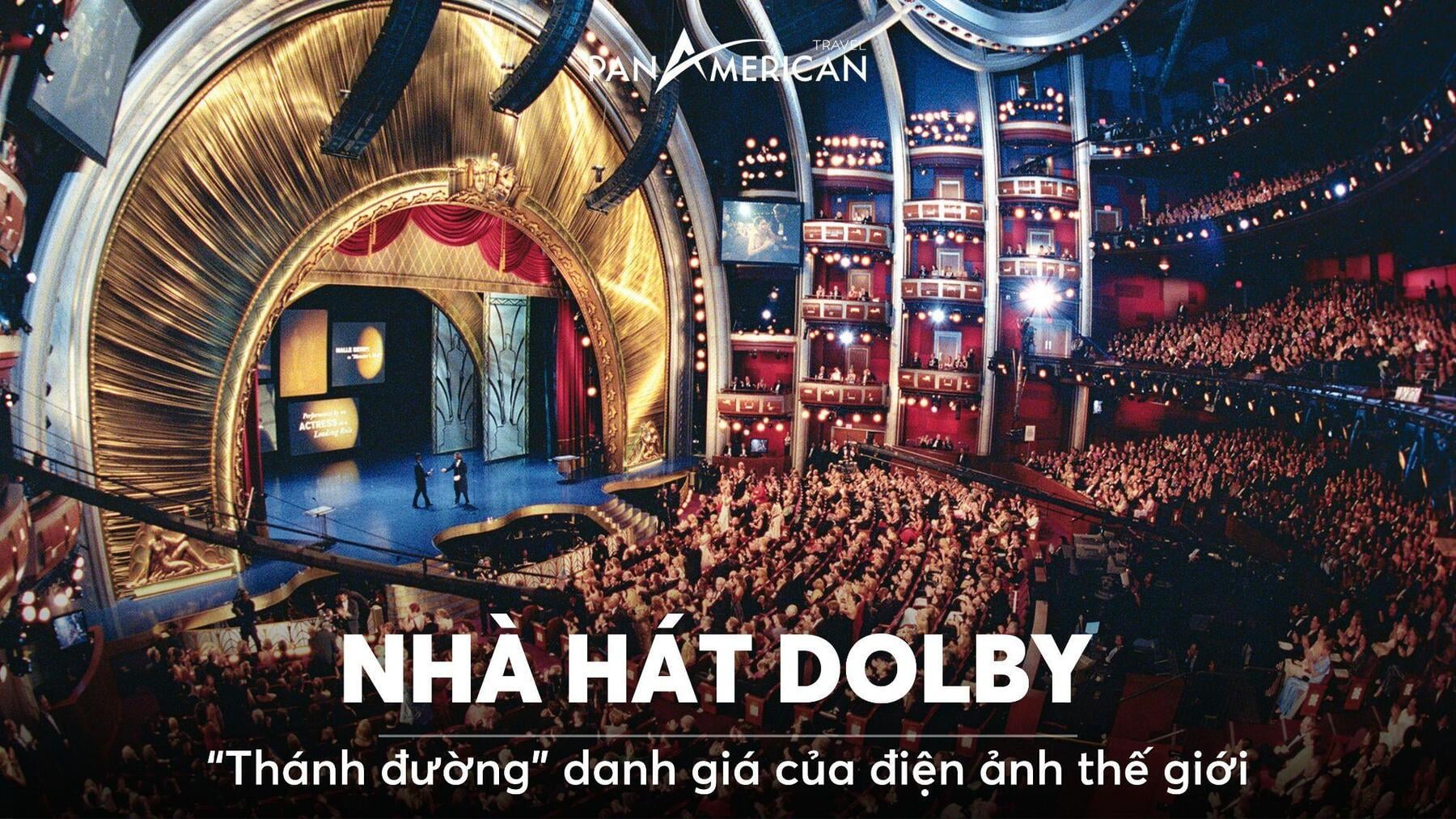 Khám phá nhà hát Dolby - “Thánh đường” danh giá của điện ảnh thế giới