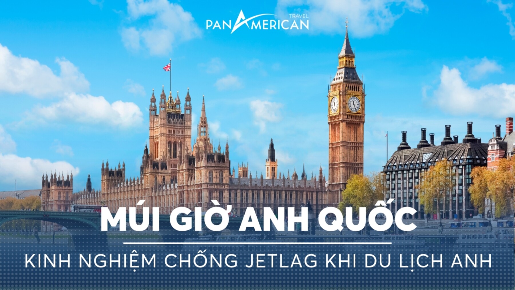 Múi giờ Anh Quốc: Kinh nghiệm vượt qua Jet Lag khi du lịch Anh