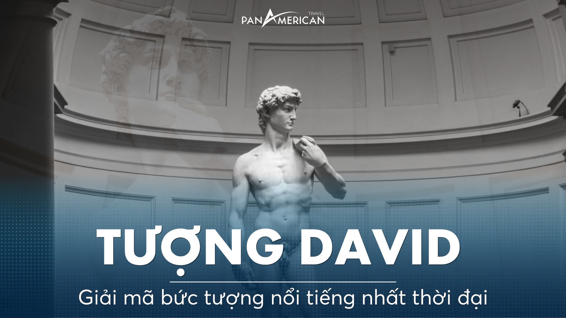 Tượng David - Giải mã bức tượng nổi tiếng nhất thời đại