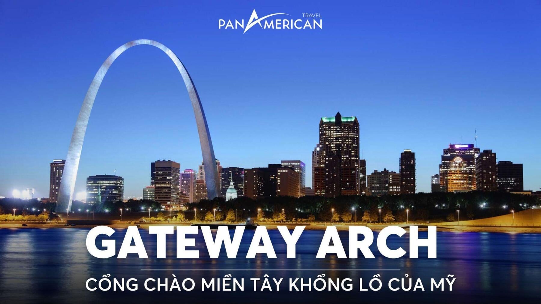 5 sự thật thú vị về Gateway Arch - Cổng chào miền Tây cổng vòm lớn nhất thế giới