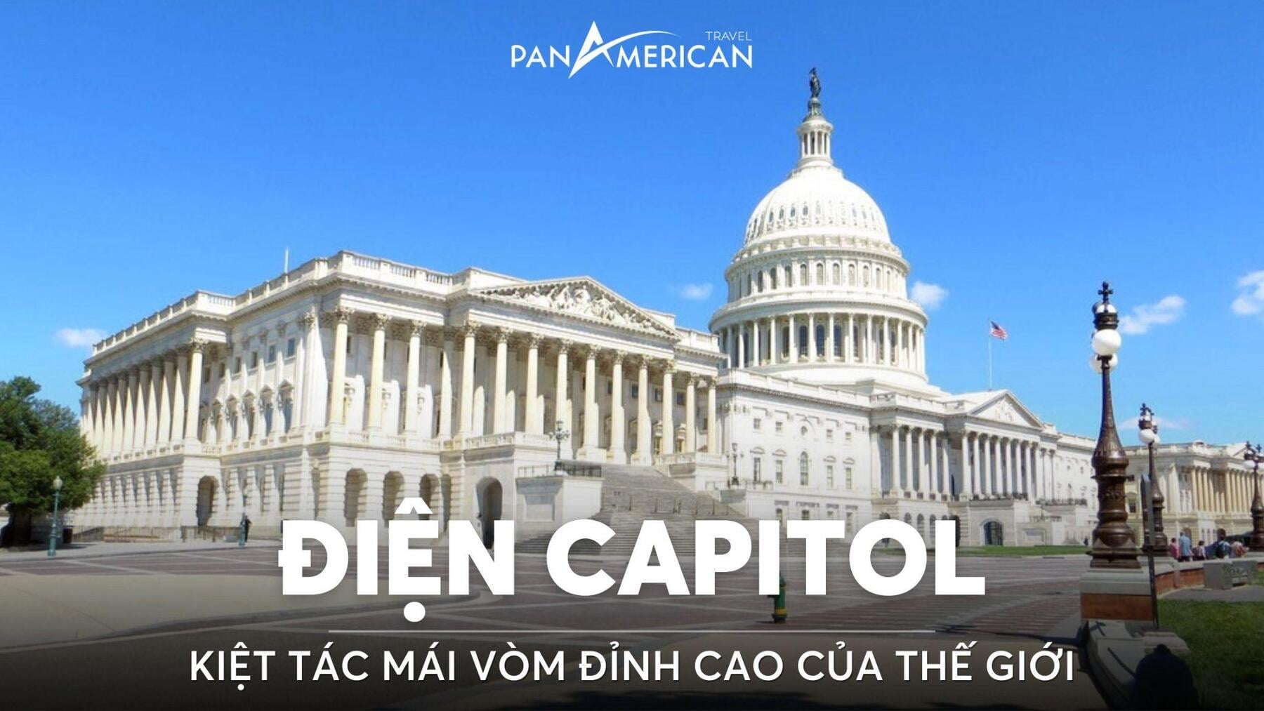 Khám phá Điện Capitol: Kiệt tác mái vòm đỉnh cao nhất của thế giới