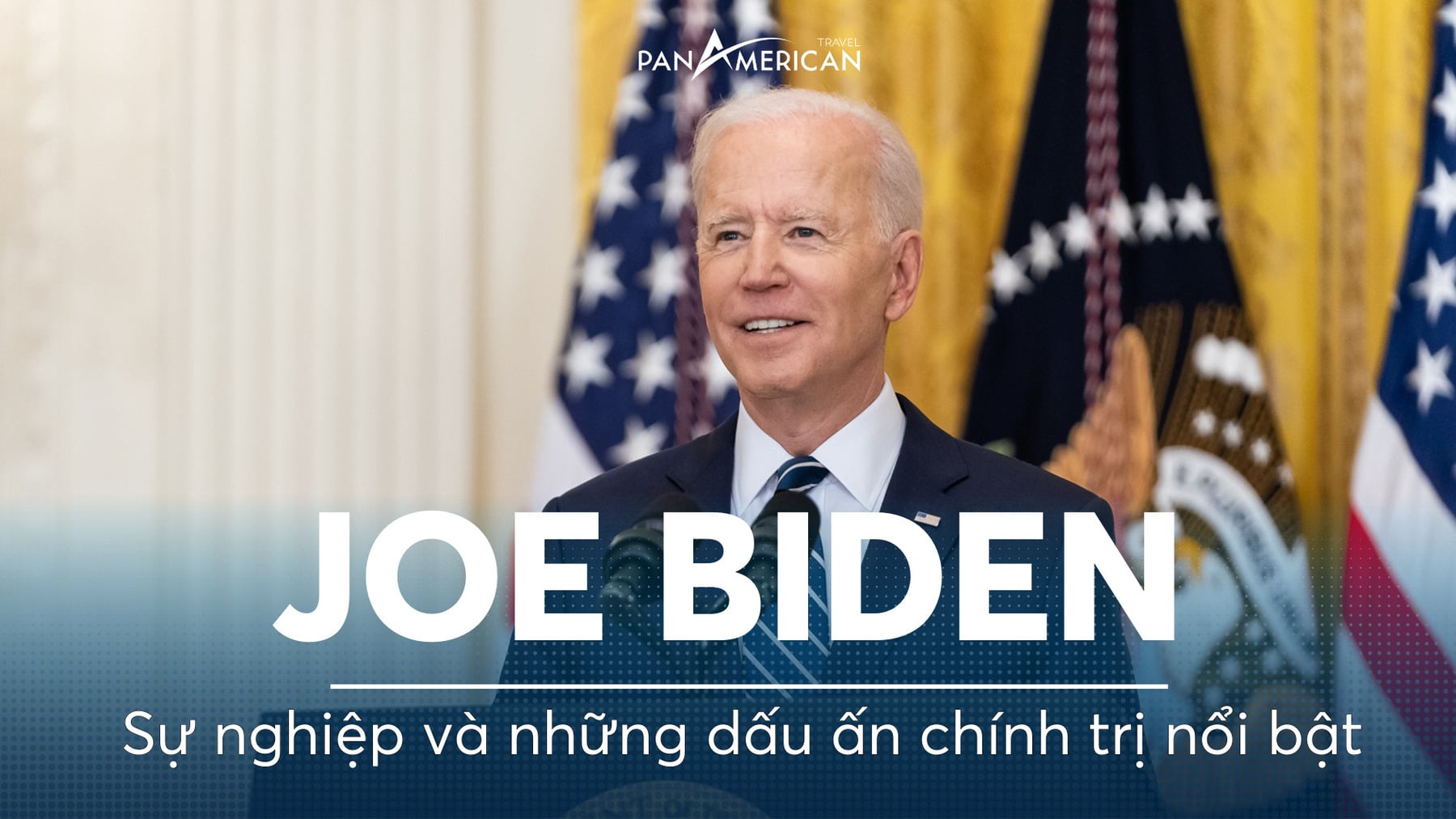 Tổng thống Mỹ thứ 46 - Joe Biden: Sự nghiệp và những dấu ấn chính trị nổi bật