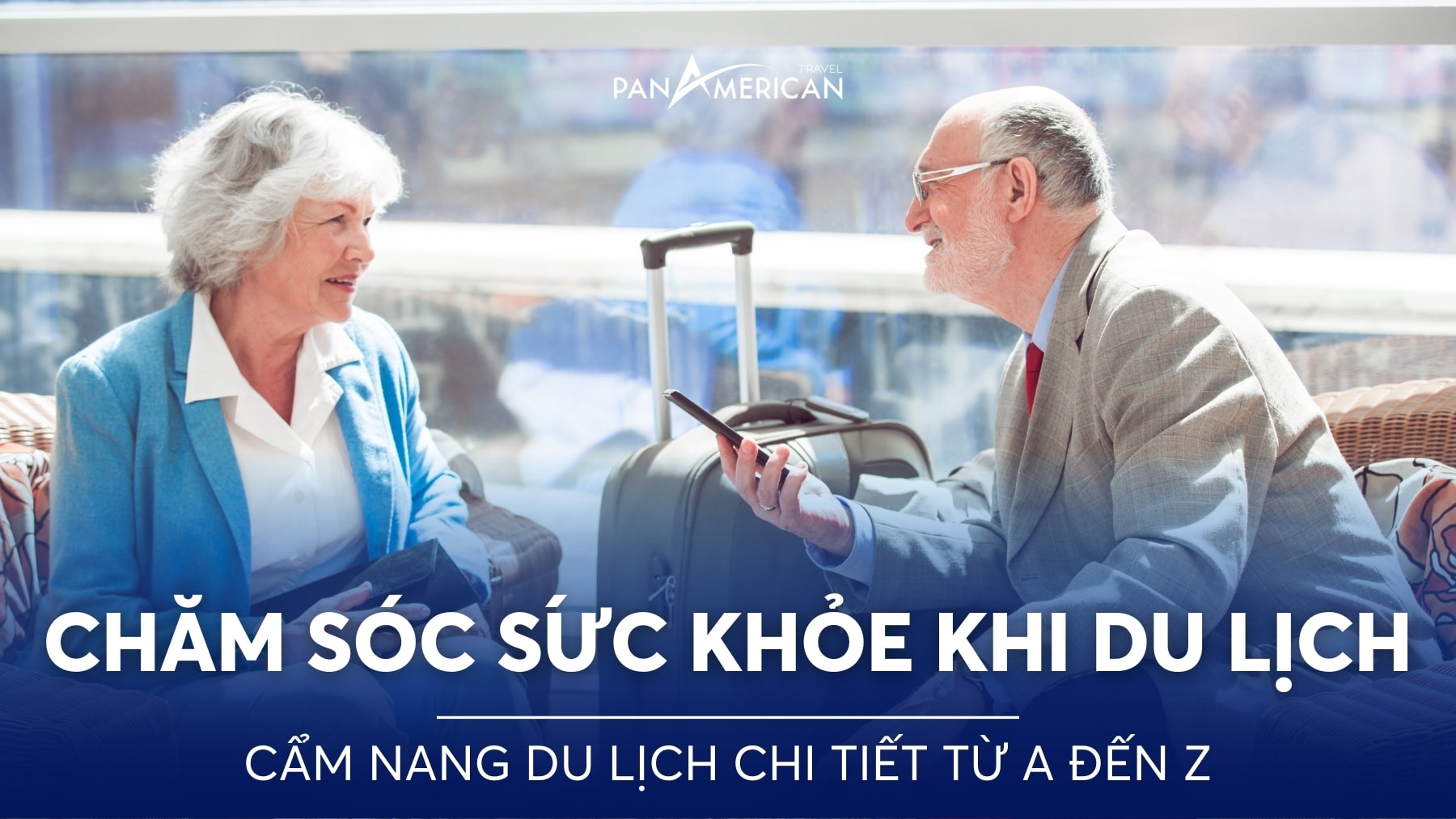 Chăm sóc sức khỏe khi du lịch: Cẩm nang du lịch chi tiết từ A đến Z