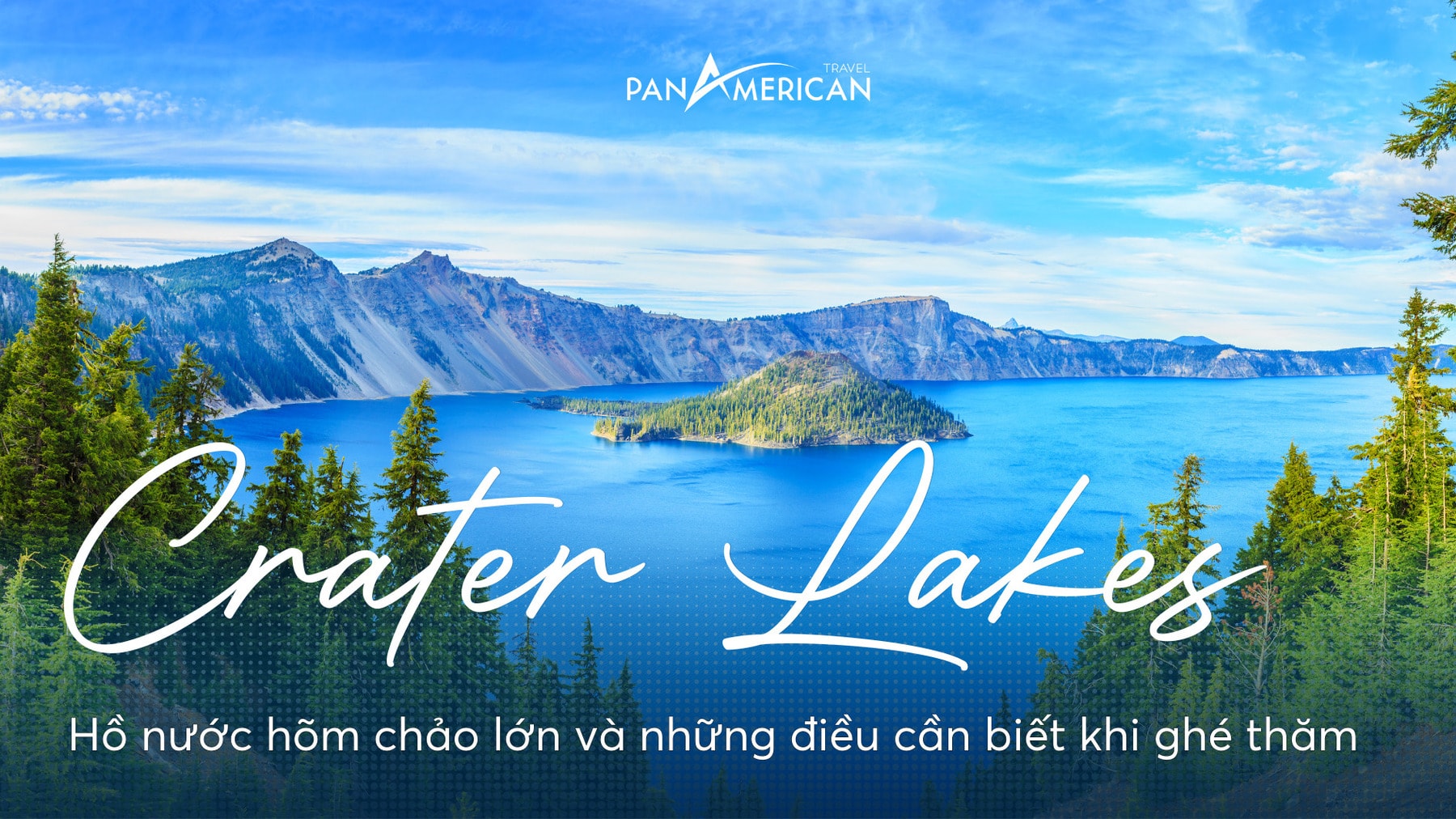 Crater lake - Hồ nước hõm chảo lớn và những điều cần biết khi ghé thăm