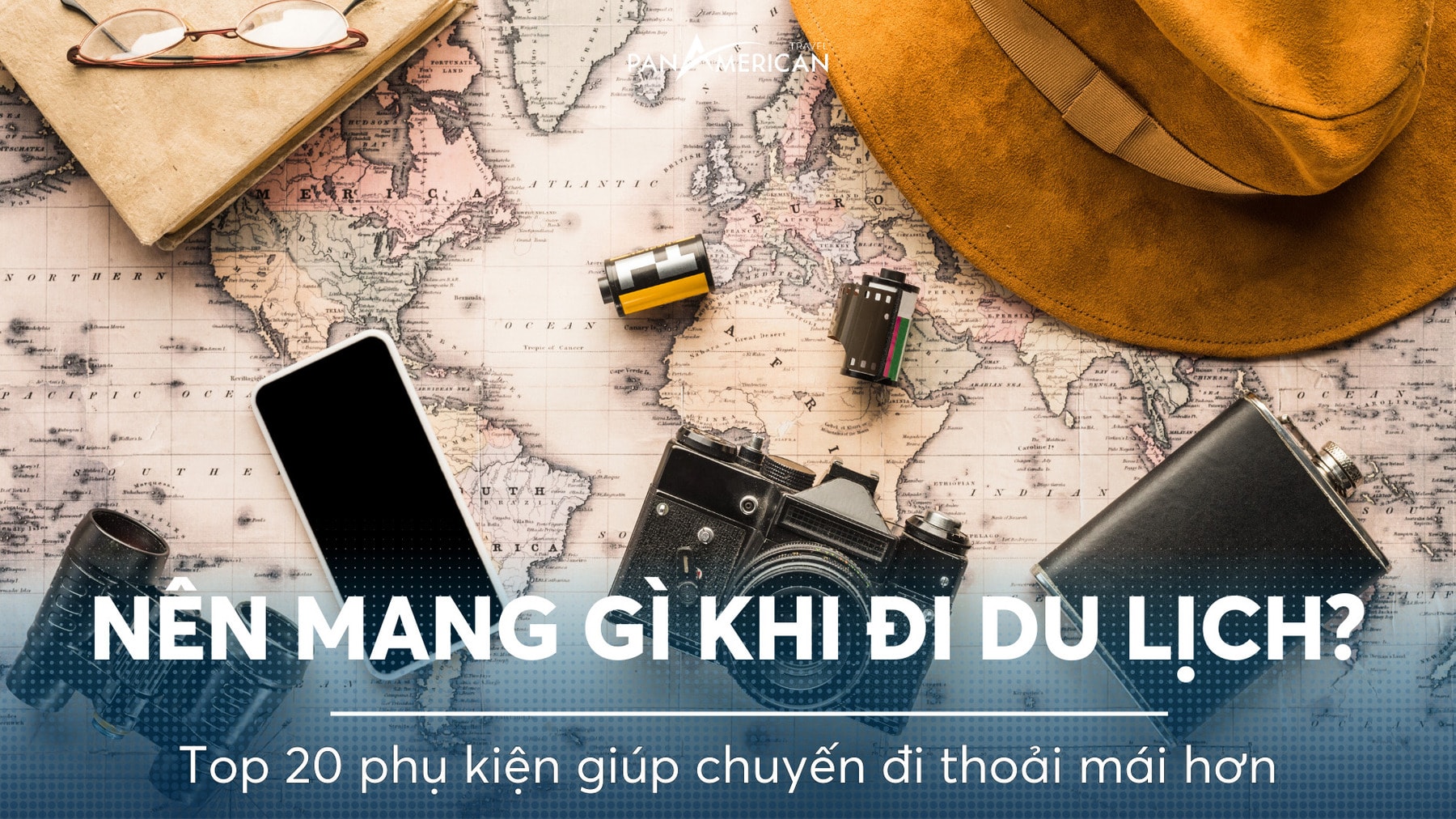 Nên mang phụ kiện gì khi đi du lịch? Top 20 phụ kiện giúp chuyến đi thoải mái hơn