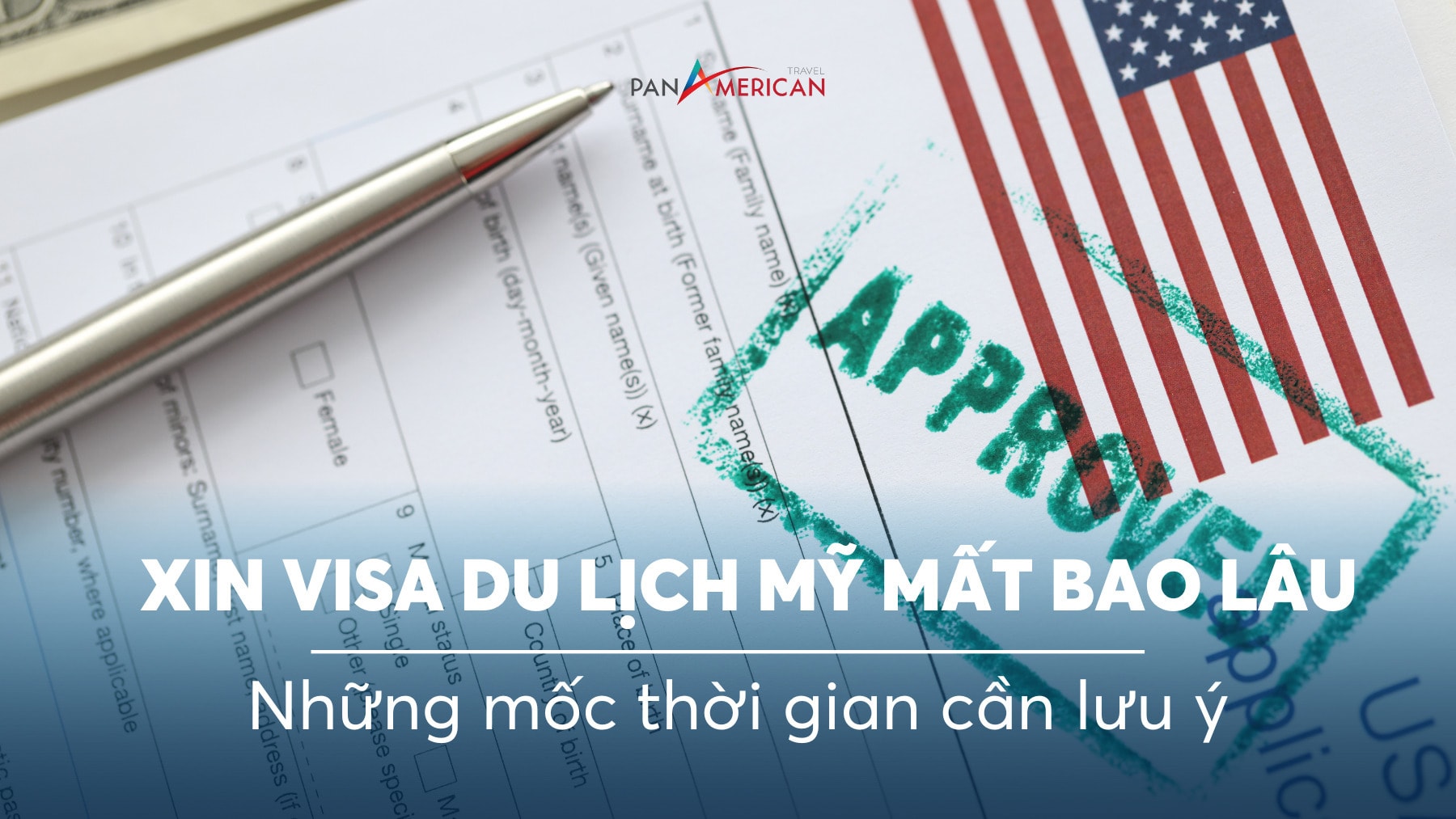 Xin Visa du lịch mỹ mất bao lâu? Những mốc thời gian cần lưu ý