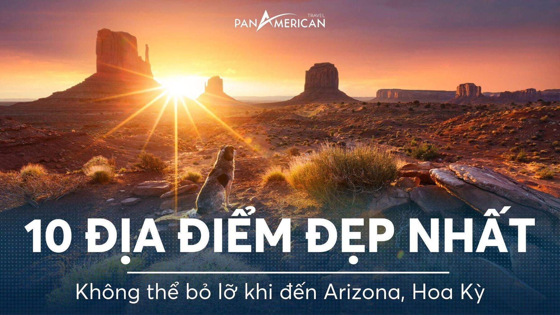 Khám phá 10 địa điểm đẹp nhất không thể bỏ qua khi đến Arizona