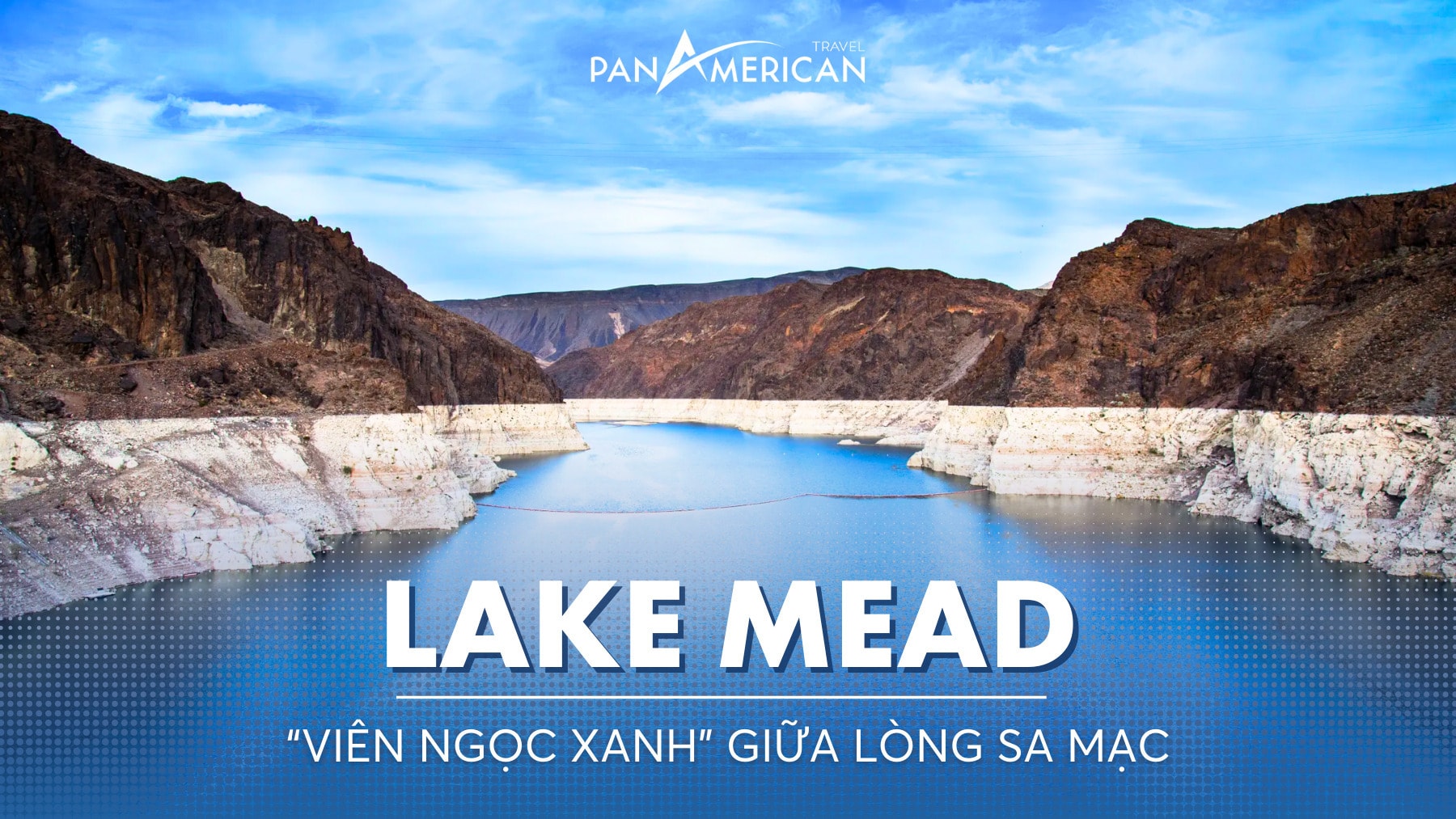 Khám phá Lake Mead - “Viên ngọc xanh” giữa lòng sa mạc