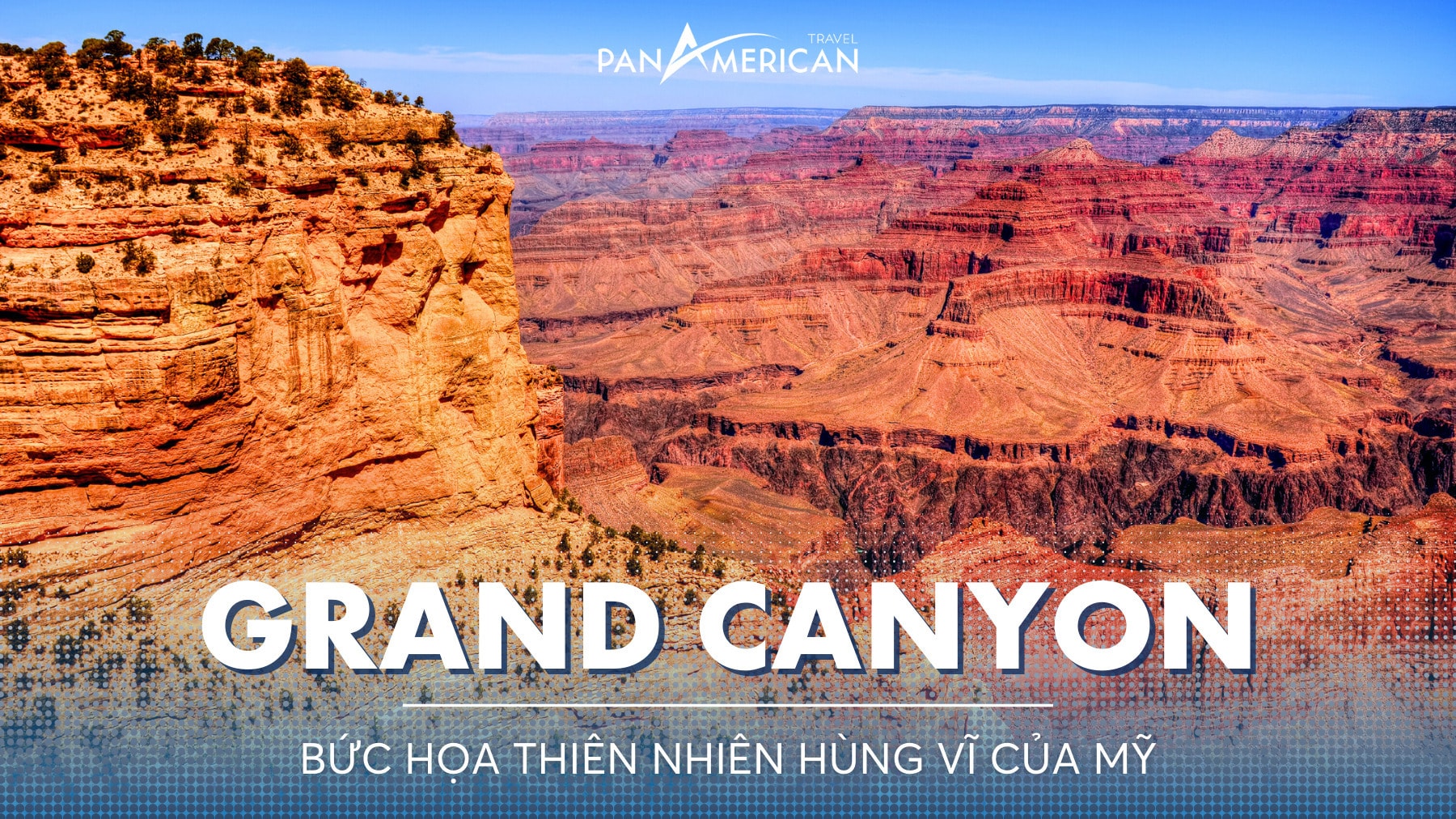 Chinh Phục Đại Vực Grand Canyon - Bức họa thiên nhiên hùng vĩ của Mỹ