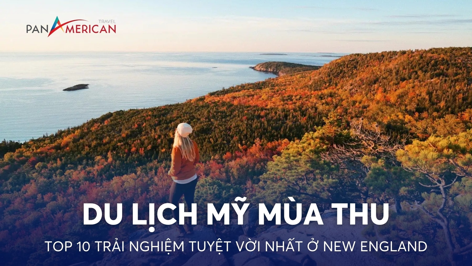 Du lịch Mỹ mùa thu: Top 10 trải nghiệm tuyệt vời nhất ở New England vào mùa thu