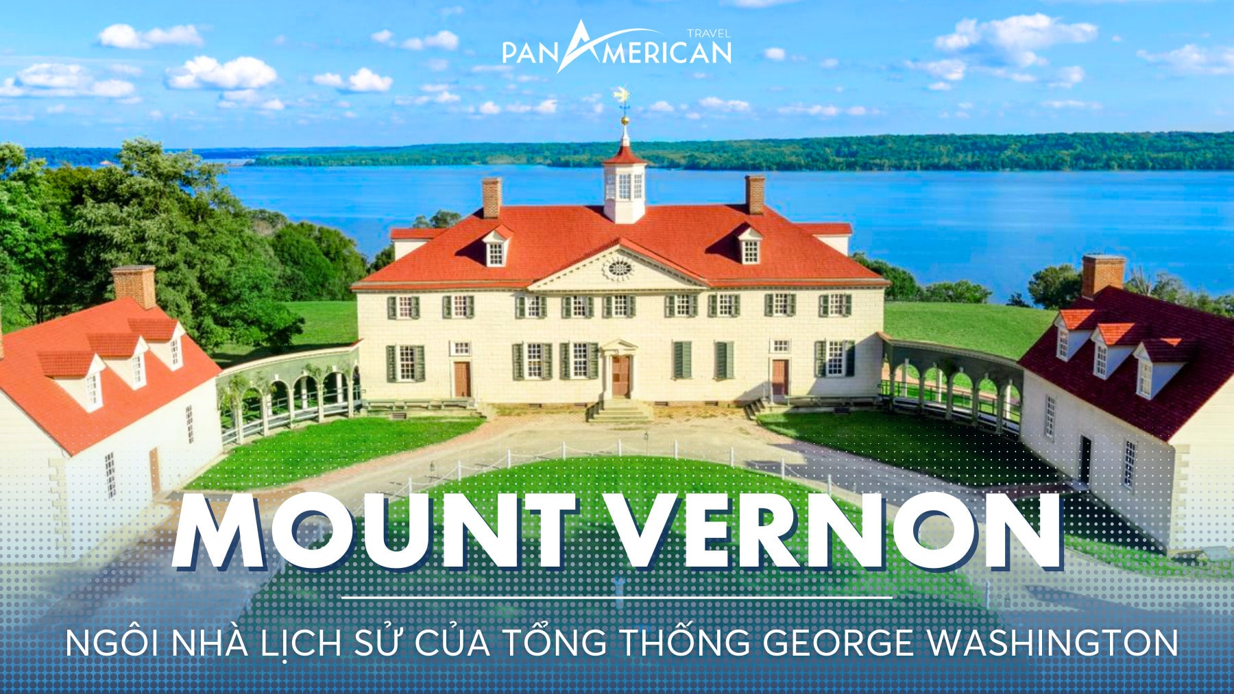 Khám phá Mount Vernon - Dinh thự của Tổng thống George Washington