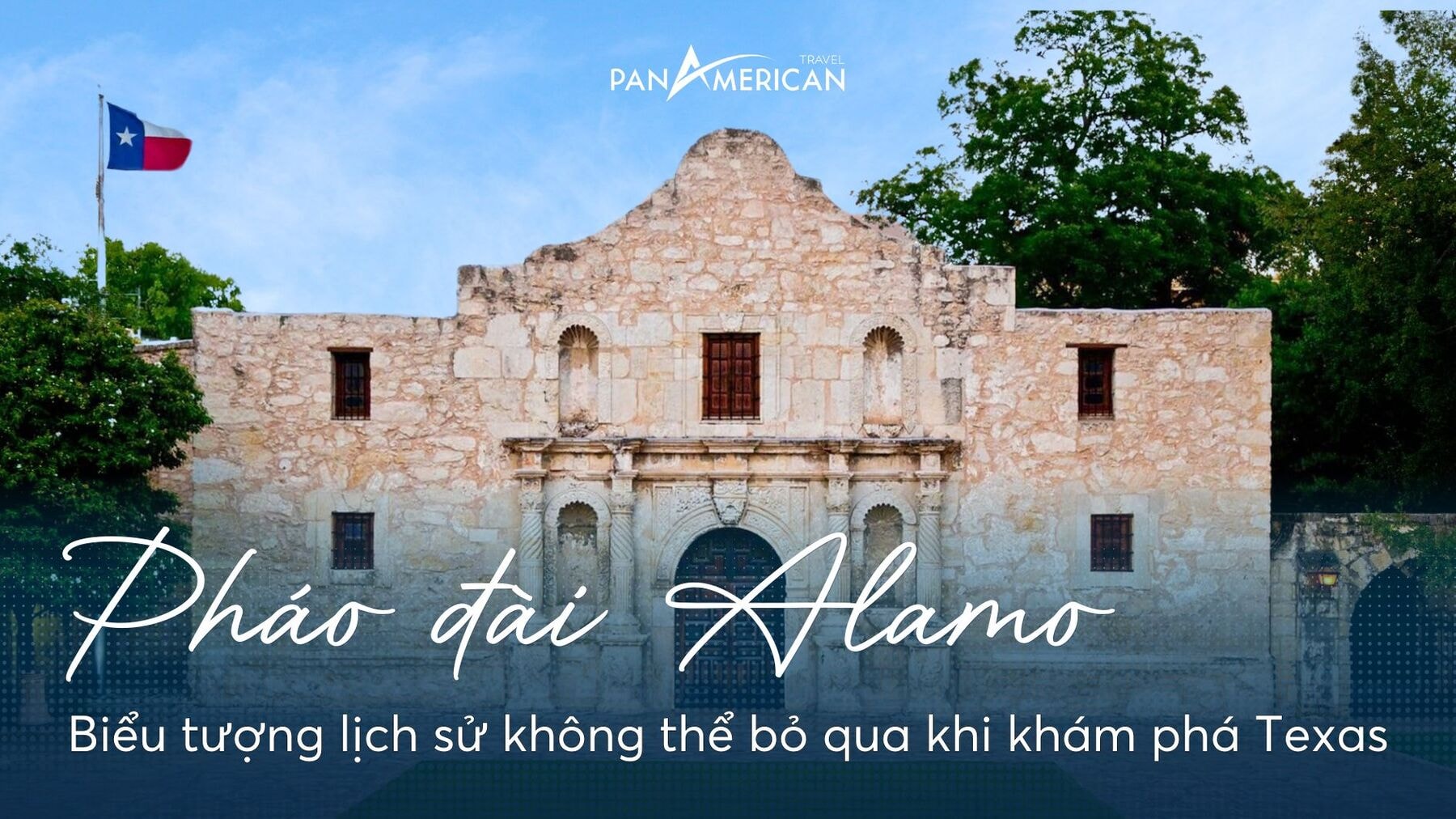 Pháo đài Alamo – Biểu tượng lịch sử không thể bỏ qua khi khám phá Texas