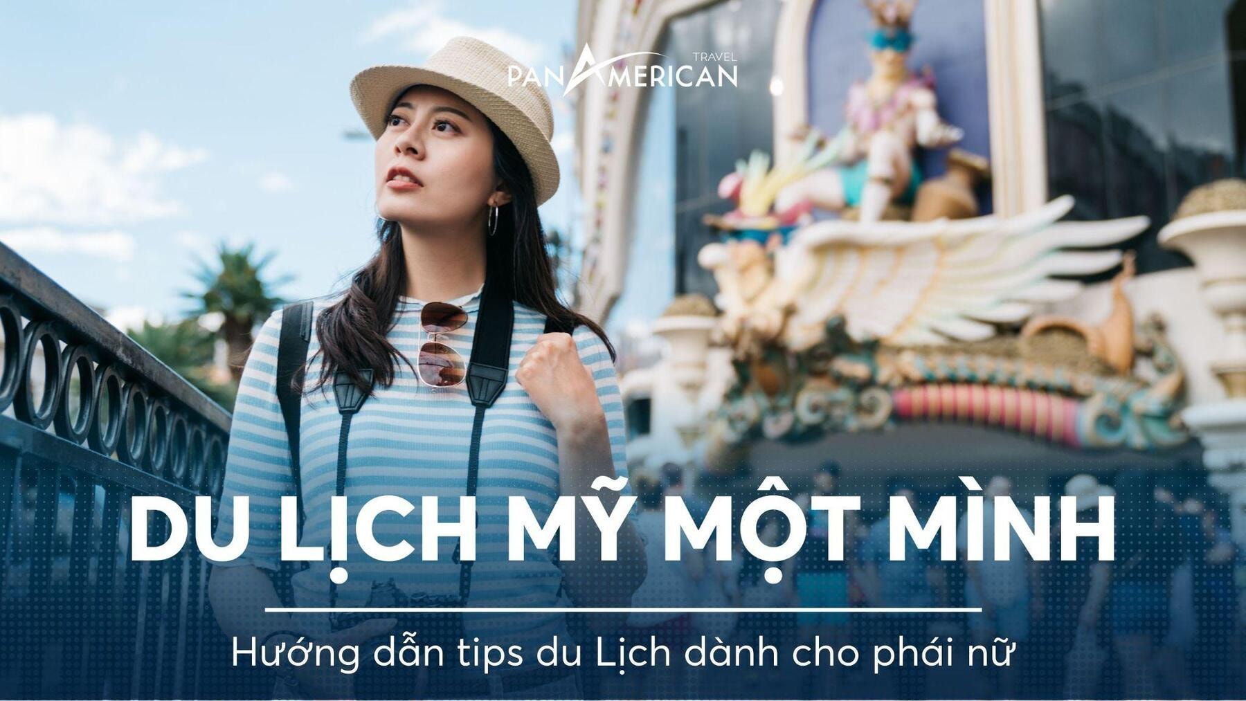 Du lịch Mỹ một mình - Cẩm nang an toàn cho phái nữ yêu du lịch